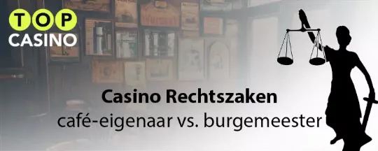 Casino rechtszaak café Almelo versus burgemeester